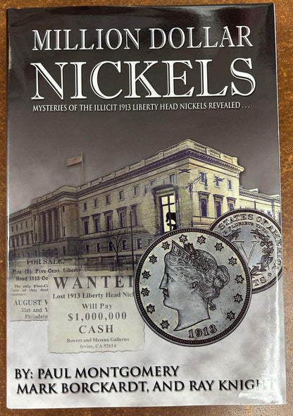 Million Dollar Nickels: Mysteries of the Illicit 1913 Liberty Head Nickels Revealed, By Paul Montgomery, et al